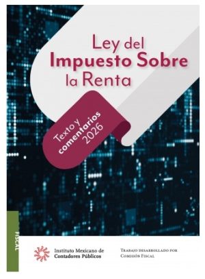 LEY DEL IMPUESTO SOBRE LA RENTA TEXTO Y COMENTARIOS 2026