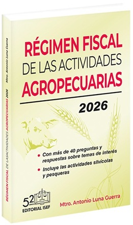 REGIMEN FISCAL DE LAS ACTIVIDADES AGROPECUARIAS 2026 ISEF