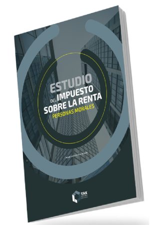 ESTUDIO DEL IMPUESTO SOBRE LA RENTA PERSONAS MORALES 2026