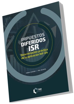 IMPUESTOS DIFERIDOS (ISR) DETERMINACION PRACTICA DE LA APLICACION NIF-D4 2026