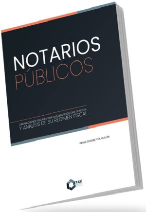 NOTARIOS PUBLICOS OBLIGACIONES FISCALES POR LOS SERVICIOS QUE OFRECEN Y ANÁLISIS DE SU RÉGIMEN FISCAL 2026