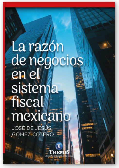 LA RAZÓN DE NEGOCIOS EN EL SISTEMA FISCAL MEXICANO 2026