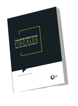 TALLER DE PRÁCTICAS FISCALES, ISR, IVA , IMSS, INFONAVIT 2026