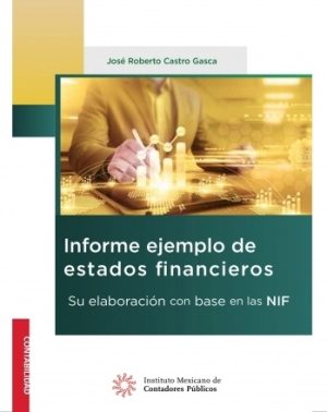 Informe ejemplo de estados financieros. Su elaboración con base en las NIF