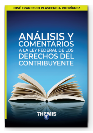 Análisis y Comentarios a la Ley Federal de los Derechos del Contribuyente 2021